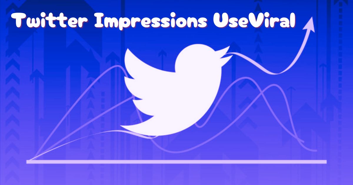 Twitter Success: A Comprehensive Guide to Twitter Impressions Useviral
